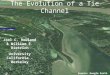 The Evolution of a Tie Channel Joel C. Rowland & William E. Dietrich University California - Berkeley Source: Google Earth