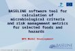 BASELINE software tool for calculation of microbiological criteria and risk management metrics for selected foods and hazards WP6 Model Development Final