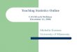 Teaching Statistics Online CAUSEweb Webinar December 12, 2006 Michelle Everson University of Minnesota