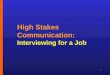 1 High Stakes Communication: Interviewing for a Job