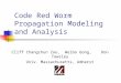 Code Red Worm Propagation Modeling and Analysis Cliff Changchun Zou, Weibo Gong, Don Towsley Univ. Massachusetts, Amherst