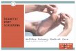 WellOne Primary Medical Care Program for Medical Clinical Staff DIABETIC FOOT SCREENING Click here to move on