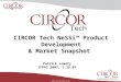 Www.circortech.com Complete, Modular, Ready Today 1 CIRCOR Tech NeSSi™ Product Development & Market Snapshot Patrick Lowery IFPAC 2007, 1.29.07