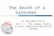 The Death of a Salesman An Introduction & Act I -- The Lowman Family & their American/Capitalist Dreams