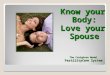 The Creighton Model Fertility C are System Know your Body: Love your Spouse