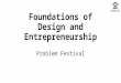 Foundations of Design and Entrepreneurship Problem Festival