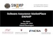 A transformative force in the software eco-system Software Assurance MarketPlace SWAMP Von Welch January 28 th, 2014 OWASP Bloomington