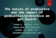 The nature of prebiotics and the impact of prebiotics/probiotics on gut health OSAMA O. IBRAHIM, PH.D. CONSULTANT BIOTECHNOLOGY GURNEE IL. 60031-USA BIOINNOVATION04@YAHOO.COM