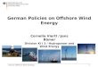 German Offshore Wind Strategy1 German Policies on Offshore Wind Energy Cornelia Viertl / Jens Bömer Division KI I 3 / Hydropower and Wind Energy