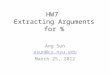 HW7 Extracting Arguments for % Ang Sun asun@cs.nyu.edu March 25, 2012