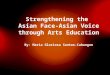 Strengthening the Asian Face-Asian Voice through Arts Education By: Maria Gloriosa Santos-Cabangon PETA CREATIVE ACTV