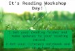 It’s Reading Workshop Day! 1.Get your reading folder and make updates to your reading record. 2.Get your literary notebook and set up a type 2