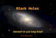 Black Holes Eternal? Or just long lived? by Patrick Murphy