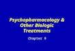 Psychopharmacology & Other Biologic Treatments Chapter 9