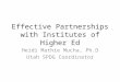Effective Partnerships with Institutes of Higher Ed Heidi Mathie Mucha, Ph.D Utah SPDG Coordinator