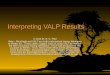 Interpreting VALP Results © 2012 Dr. B. C. Paul Note – MineSight and VALP are both trademarked names belonging to Mintec Inc. These slides suggest ways