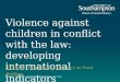Violence against children in conflict with the law: developing international indicators ICOPA XII - International Conference on Penal Abolition Rosie Meek: