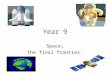Year 9 Space; the final frontier.. Today; 4 th June Lesson 1; The Solar System