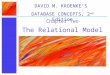 The Relational Model Chapter Two DAVID M. KROENKE’S DATABASE CONCEPTS, 2 nd Edition
