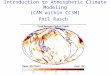 Introduction to Atmospheric Climate Modeling (CAM within CCSM) Phil Rasch