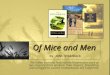 Of Mice and Men Of Mice and Men by John Steinbeck The (often banned) Naturalism/Modernism story of two migrant farm workers: their dreams, friendship,