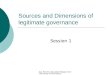 Ass. Prof Dr. Alexander Bürgin Izmir University of Economics Sources and Dimensions of legitimate governance Session 1