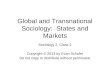 Global and Transnational Sociology: States and Markets Sociology 2, Class 2 Copyright © 2013 by Evan Schofer Do not copy or distribute without permission