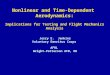 Nonlinear and Time-Dependent Aerodynamics: Implications for Testing and Flight Mechanics Analysis Jerry E. Jenkins Voluntary Emeritus Corps AFRL Wright-Patterson