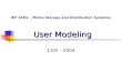 User Modeling 13/9 – 2004 INF SERV – Media Storage and Distribution Systems: