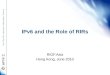 IPv6 and the Role of RIRs RIGF.Asia Hong Kong, June 2010