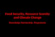 Food Security, Resource Scarcity and Climate Change Knowledge Partnership Programme