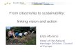 From citizenship to sustainability: linking vision and action Elda Moreno Head of the Natural Heritage Division, Council of Europe