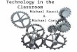 Technology in the Classroom Michael Raucci & Michael Caro
