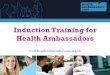 Agenda Welcome and introductions The Health Ambassador East programme What you might do as a Health Ambassador You and what you have to offer The health