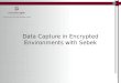 Data Capture in Encrypted Environments with Sebek