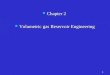 Chapter 2 Chapter 2 Volumetric gas Reservoir Engineering Volumetric gas Reservoir Engineering 1