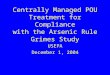 Centrally Managed POU Treatment for Compliance with the Arsenic Rule Grimes Study USEPA December 1, 2004