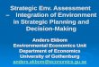 Strategic Env. Assessment –Integration of Environment in Strategic Planning and Decision-Making Anders Ekbom Environmental Economics Unit Department of