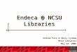 Endeca @ NCSU Libraries Andrew Pace & Emily Lynema NCSU Libraries May 24, 2006