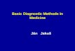 Basic Diagnostic Methods in Medicine Ján Jakuš Ján Jakuš