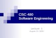 CSC 480 Software Engineering Lecture 1 August 21, 2002