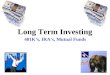Long Term Investing 401K’s, IRA’s, Mutual Funds. Financial Literacy Bank Accounts Credit Cards Brokerage Accounts Stocks Bonds Student Loans Real Estate