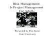 Risk Management: Is Project Management For Adults Presented by Tim Lister lister@acm.org