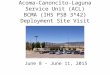 Acoma-Canoncito-Laguna Service Unit (ACL) BCMA (IHS PSB 3*42) Deployment Site Visit June 8 – June 11, 2015