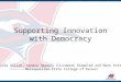 Supporting Innovation with Democracy Vicki Golich, Sandra Haynes, Elizabeth Parmelee and Mark Potter Metropolitan State College of Denver
