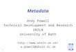 1 Metadata Andy Powell Technical Development and Research UKOLN University of Bath  a.powell@ukoln.ac.uk