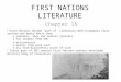 FIRST NATIONS LITERATURE Chapter 15 First Nations became “ part of ” literature when Europeans first arrived and wrote about them o captains ’ logs and