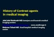 History of Contrast agents in medical imaging Jalal Jalal Shokouhi-MD Jamejam and kourosh medical imaging centers jalaljalalshokouhi@hotmail.comjalaljalalshokouhi@hotmail.com