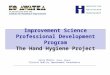 Sanja Mirkov, BPharm, PGDipPH Clinical Quality Improvement Coordinator Improvement Science Professional Development Program The Hand Hygiene Project