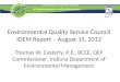 Environmental Quality Service Council IDEM Report – August 15, 2012 Thomas W. Easterly, P.E., BCEE, QEP Commissioner, Indiana Department of Environmental